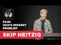 Pain God s Biggest Problem - John 9 1-7 Connect with Skip Heitzig