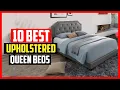 Top 10 Best Upholstered Queen Beds in 2025