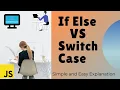 What is Difference between IF Else Switch Case in Programming JavaScript tutorial