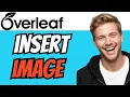 How To INSERT IMAGE In Overleaf QUICK EASY 2026