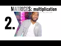 Matrices - 2 MULTIPLICATION