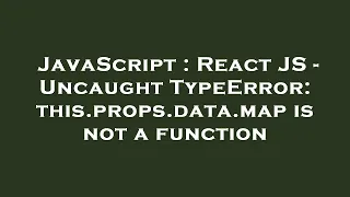JavaScript React JS - Uncaught TypeError this props data map is not a function