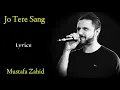 Download Lagu Jo Tere Sang (Lyrics) - Mustafa Zahid | Jeet Gannguli, Sayeed Quadri | Blood Money