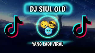 Download DJ Siul old Slow bass Fyp Tik tok 2023 MP3