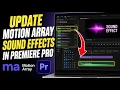 How to update Motion Array sound effects into Premiere Pro timelines - Easy Tutorial