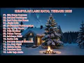 Lagu KUMPULAN LAGU NATAL TERBARU 2025🎧O HOLY NIGHT
