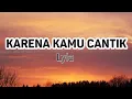 Download Lagu Lyla - Karena Kamu Cantik Kamu Baik | Lirik Lagu