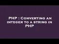 PHP Converting an integer to a string in PHP