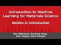 Intro to Machine Learning for Materials Science Section 0 Introduction