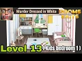 Rooms exits level 13 walkthrough Kids bedroom 1 chapter 3 murder dressed in white