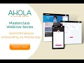 Watch Recording Masterclass Webinar Series isolved Employee Onboarding via Mobile App