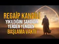 REGAİP KANDİLİ: Yıkıldığını Sandığın Yerden Yeniden Başlama Vakti