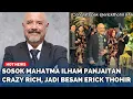 Download Lagu Sosok Mahatma Ilham Panjaitan, Crazy Rich Berjuluk 'Godfather' yang Kini Jadi Besan Erick Thohir