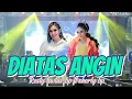 Download Lagu DIATAS ANGIN - resty tiwtiw bp ft sherly bp ( live in hajatan bos sosin sodong )