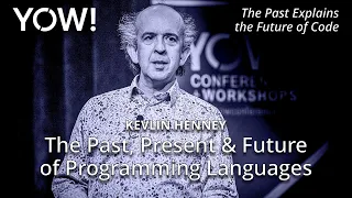 The Past Present Future of Programming Languages Kevlin Henney YOW 2025