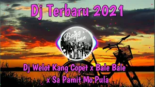 dj tiktok terbaru 2021 dj welot kang copet x bale bale x sa pamit mo pula 
