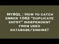 MySQL How to catch error 1062 duplicate entry independent from used