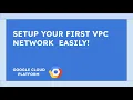 Get up and running with your first VPC networks on Google Cloud in easy steps