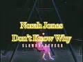 Download Lagu Norah Jones~ Don’t Know Why { s l o w e d + r e v e r b }✨