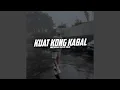 Download Lagu KUAT KONG KABAL