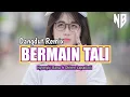 Download Lagu BERMAIN TALI || LAGU DANGDUT REMIX TERBARU 2k23 || Nyongki Bana ft Okhen Lapaikoli || New Remix 🌴