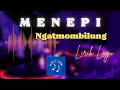 Download Lagu MENEPI ~ NGATMOMBILUNG ~ LIRIK (COVER BY OYEKUSTIK)