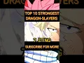 Download Lagu top 10 strongest DRAGON SLAYERS in Fairy Tail ( genuine) #fairytail #top10strongest
