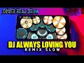Download Lagu DJ ALWAYS LOVING YOU REMIX SLOW || REAL DRUM COVER @EditraTamba