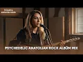 Lagu PSYCHEDELIC ANATOLIAN ROCK ALBÜM MIX | AYTEN TOPRAK – 75 DAKİKA KESİNTİSİZ MÜZİK #ANATOLIANROCK