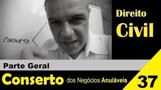 Direito Civil - Aula #37 - Conserto dos Negócios Anuláveis (É isso!)