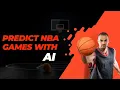 Predicting NBA Games With AI