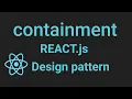 Reactjs design pattern Containment