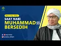 Download Lagu Saat Nabi Muhammad SAW Bersedih - Hikmah Buya Yahya