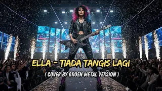  ella tiada tangis lagi rock galau naik level modern metal version