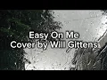 Easy On Me (Cover by Will Gittens) Lyric Video