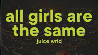 Juice WRLD All Girls Are The Same Lyrics  Juice WRLD All Girls Are The Same Lyrics