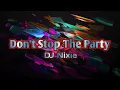 Download Lagu DJ NIXIE - DON'T STOP THE PARTY 2023