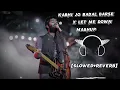 Download Lagu Kabhi Jo Badal Barse X Let Me Down Slowly Mashup - [slowed+reverb] - Arijit singh || Lofi songs