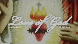 brandon lake u0026 phil wickham love of god official lyric video