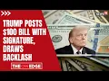 Trump Posts Image of 100 Bill With His Signature Social Media Post Sparks Backlash Latest News