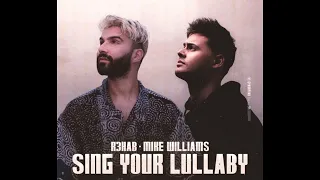 Download R3HAB x Mike Williams - Sing Your Lullaby (Extended Version) MP3