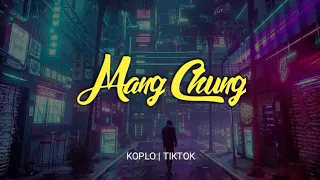 Download DJ Koplo Mang Chung Remix Full Bass   Terbaru 2021 - DJ Tiktok Viral MP3