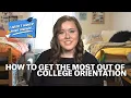 Top 3 Tips to Get the Most Out of YOUR College Orientation