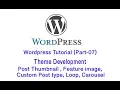 Wordpress Tutorial Part-07 Post Thumbnail Feature image Custom Post type Loop Carousel