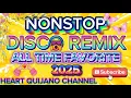 Download Lagu 🔥NEWEST VIRAL NONSTOP DISCO REMIX 2025| ALL TIME FAVORITE🔥