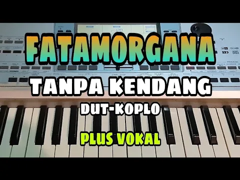 Download MP3 FATAMORGANA || TANPA KENDANG DUT-KOPLO || PLUS VOKAL