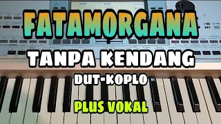 fatamorgana tanpa kendang dut koplo plus vokal