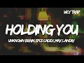 Download Lagu Unknown Brain,Spce CadeX,Max Landry - Holding You (Lyrics)
