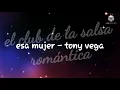 esa mujer - Tony vega