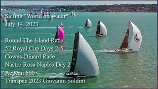 Sailing World on Water July 14.23 RTI Race, 52 Royal Cup, Aegean 600, RORC Cowes-Dinard, more